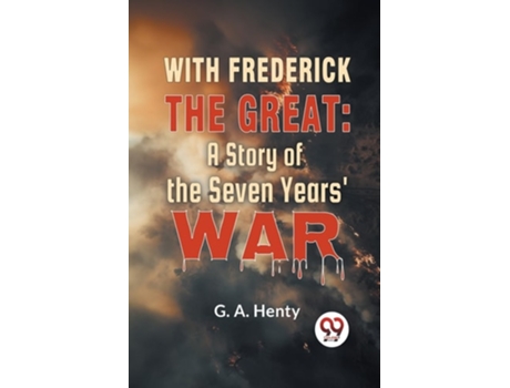 Livro With Frederick The Great A Story Of The Seven Years War de Henty G a (Inglês)