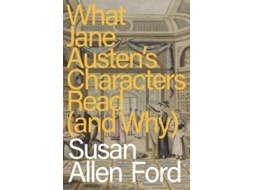 Livro What Jane Austens Characters Read de Susan Allen Ford (Inglês)