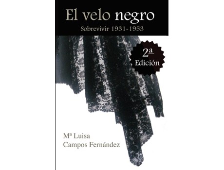 Livro El velo negro. Sobrevivir 1931-1953 de María Luisa Campos Fernández (Espanhol - 2011)