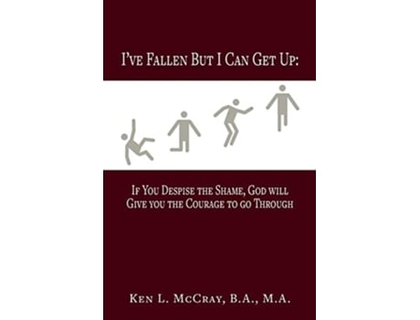 Livro Ive Fallen, But I Can Get Up, If You Despise The Shame, God Will Give You The Courage To Go Through De Ken Lamar Mccray (inglês)
