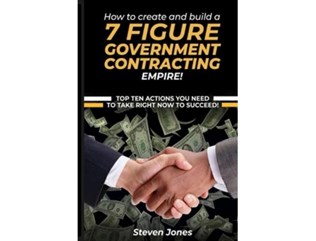 Livro How To Create And Build A 7 Figure Government Contracting Empire De Steven Jones (inglês)