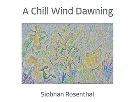 Livro A Chill Wind Dawning De Siobhan Rosenthal (inglês)