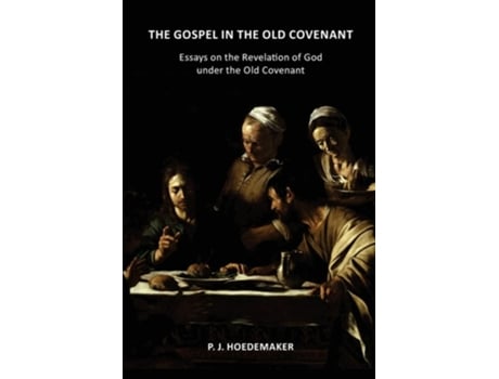 Livro The Gospel in the Old Covenant Essays on the Revelation of God under the Old Covenant de P J Hoedemaker (Inglês)