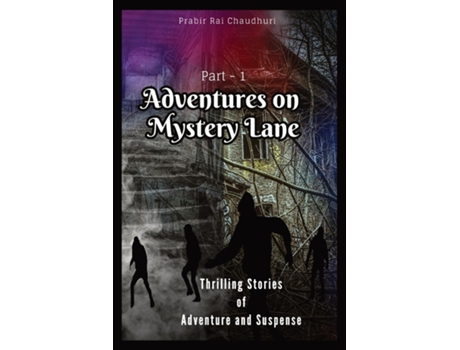 Livro Adventures on Mystery Lane Thrilling Stories of Adventure and Suspense. Part -1 de Prabir Rai Chaudhuri (Inglês)
