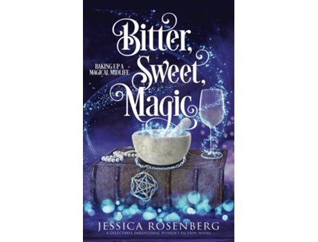 Livro Bitter, Sweet, Magic Baking Up a Magical Midlife, Book 3 de Jessica Rosenberg (Inglês)