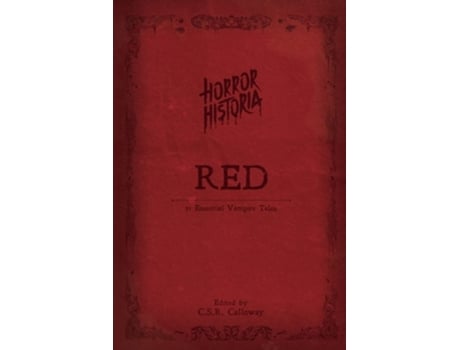 Livro Horror Historia Red 31 Essential Vampire Tales de C S R Calloway (Inglês)