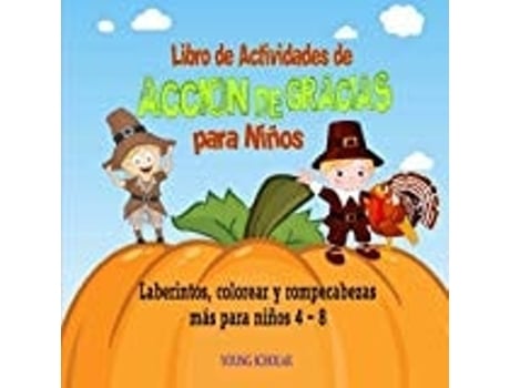 Livro De Actividades De Acción De Gracias Para Niños Laberintos, Colorear Y Rompecabezas Más Para Niños 4 - De Scholar E Young (inglês)