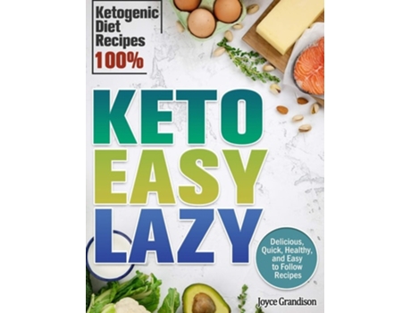 Livro Keto Easy Lazy Delicious, Quick, Healthy, And Easy To Follow Recipes De Joyce Grandison (inglês - Capa Dura)