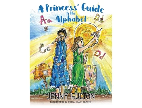 Livro A Princess Guide To The Alphabet A Fantasy-themed Abc Book De Jenny Fulton (inglês)
