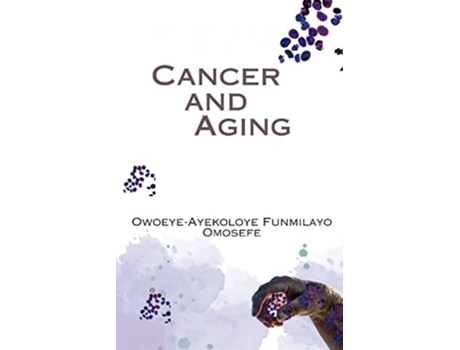 Livro CANCER AND AGING de Funmilayo Omosefe Ayekoloye-Owoeye (Inglês)