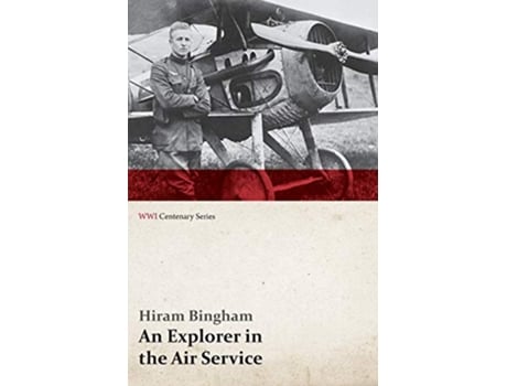 Livro An Explorer in the Air Service WWI Centenary Series de Hiram Bingham (Inglês)