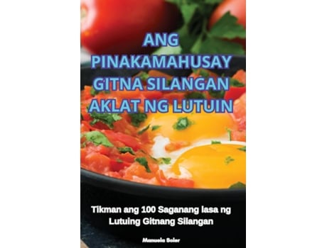 Livro ANG PINAKAMAHUSAY GITNA SILANGAN AKLAT NG LUTUIN de Manuela Soler (Inglês)