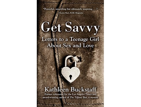 Livro Get Savvy Letters to a Teenage Girl about Sex and Love de Kathleen Buckstaff (Inglês)