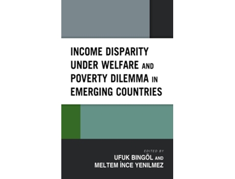 Livro Income Disparity Under Welfare And Poverty Dilemma In Emerging Countries De Ufuk Bingöl, Meltem İ Et Al. (inglês - Capa Dura)