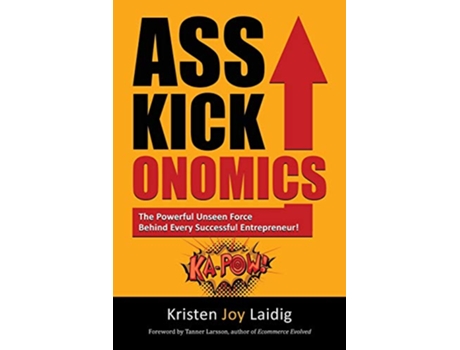Livro Asskickonomics The Powerful Unseen Force Behind Every Entrepreneur de Kristen Joy Laidig (Inglês)