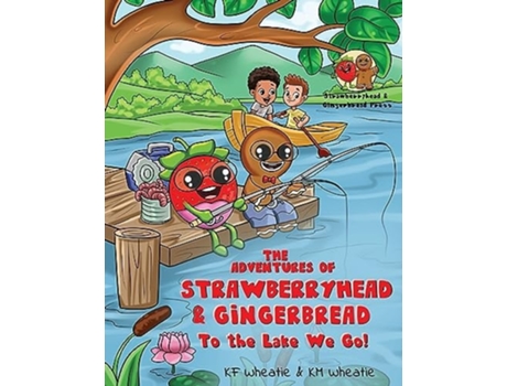 Livro The Adventures of Strawberryhead amp Gingerbread To the Lake We Go! de Kf Wheatie e Km Wheatie (Inglês)