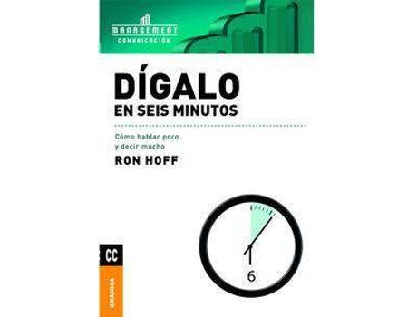 Livro Digalo En Seis Minutos. Como Hablar Poco Y Decir Mucho de Ron Hoff (Espanhol)
