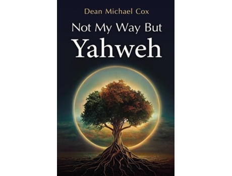 Livro Not My Way But Yahweh de Dean Michael Cox (Inglês)