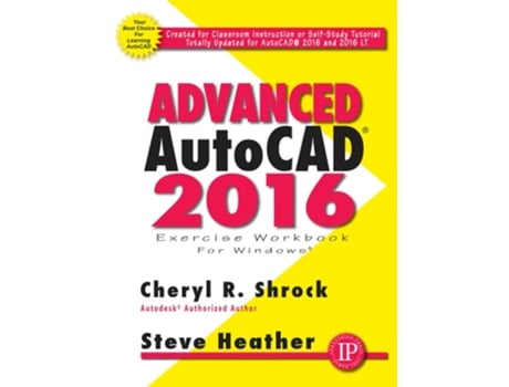 Livro Advanced AutoCAD® 2016 Exercise Workbook de Cheryl R Shrock e Steve Heather (Inglês)