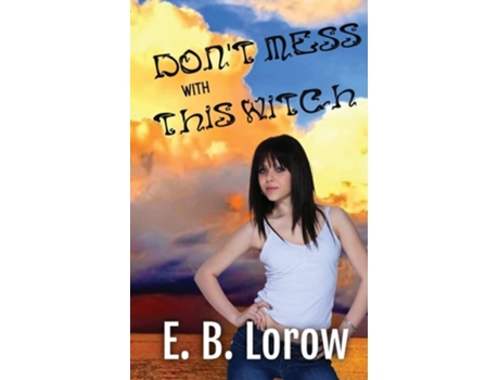 Livro Dont Mess With This Witch Teen Witches In Magical Juvie, Because They Really Messed Up! De Liz Lorow, Ashlyn Chase Et Al. (inglês)