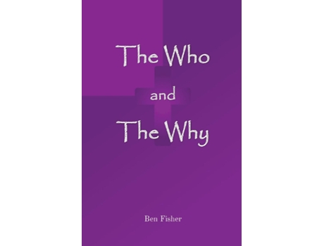 Livro The Who And The Why De Ben Fisher (inglês)