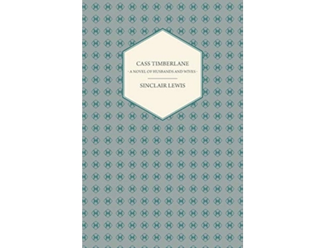 Livro Cass Timberlane A Novel Of Husbands And Wives de Sinclair Lewis (Inglês)