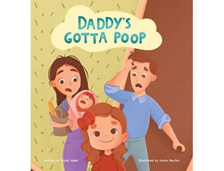 Livro Daddys Gotta Poop De Taylor Vader (inglês - Capa Dura)