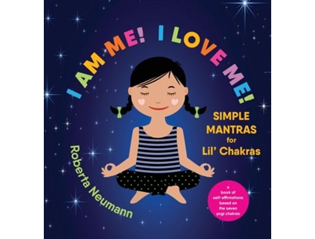 Livro I Am Me! I Love Me! Simple Mantras For Lil Chakras De Roberta Neumann (inglês)