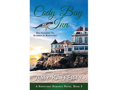 Livro Cody Bay Inn Say Goodbye To Summer In Nantucket De Amy Rafferty (inglês)