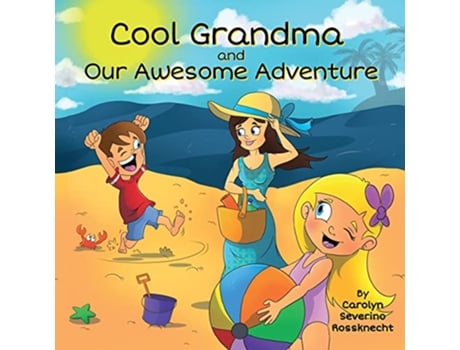Livro Cool Grandma and Our Awesome Adventure CareKids de Carolyn Severino Rossknecht (Inglês)