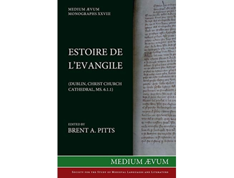 Livro Estoire de lEvangile Dublin Christ Church Cathedral MS C6 1 1 de Pitts Brent A (Inglês)