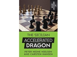 Livro The Sicilian Accelerated Dragon 20th Anniversary Edition de Peter Heine Nielsen Carsten Hansen (Inglês)