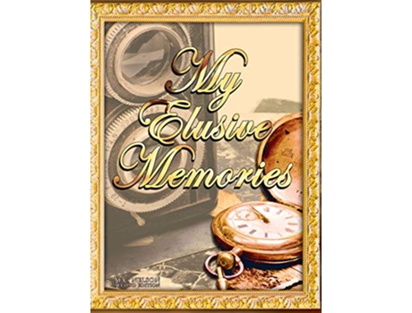 Livro My Elusive Memories An Essential Memory Loss Companion de M C Nelson (Inglês - Capa Dura)