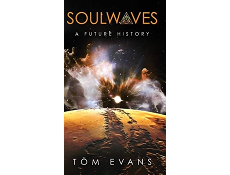 Livro Soulwaves A Future History The Soulwaves Anthology de Tom Evans (Inglês)