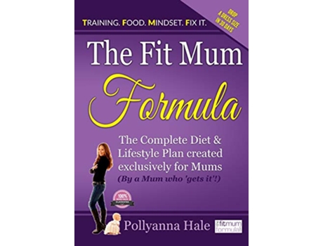 Livro The Fit Mum Formula The complete diet and lifestyle plan created exclusively for mums de Pollyanna Hale (Inglês)