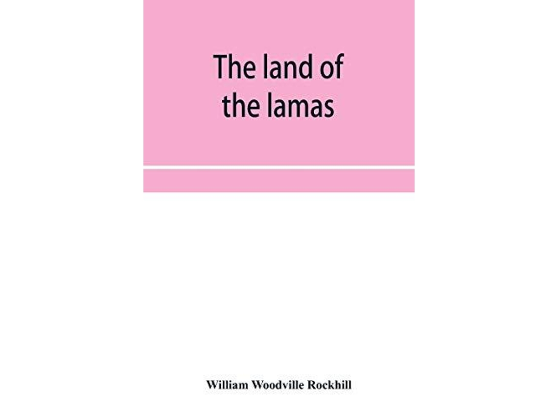 Livro The Land Of The Lamas Notes Of A Journey Through China, Mongolia And Tibet De William Woodville Rockhill (inglês)