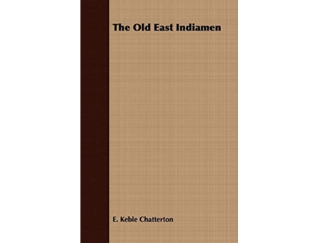 Livro The Old East Indiamen de E Keble Chatterton (Inglês)