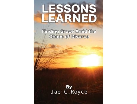 Livro Lessons Learned Finding Grace Amid The Chaos Of Divorce De Royce, Jae Et Al. (inglês)
