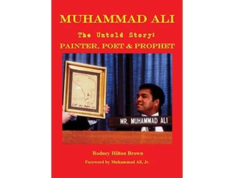 Livro MUHAMMAD ALI The Untold Story Painter Poet Prophet Untold Stories de Rodney Hilton Brown (Inglês)