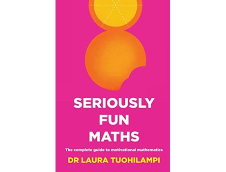 Livro Seriously Fun Maths The Complete Guide to Motivational Mathematics de Laura Tuohilampi (Inglês)