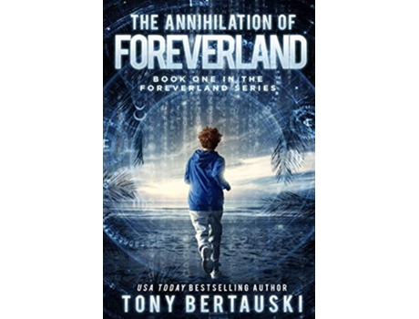 Livro The Annihilation of Foreverland A Science Fiction Thriller de Tony Bertauski (Inglês)