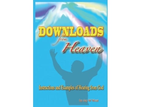 Livro Downloads From Heaven Instructions And Examples Of Hearing From God De Jay W West (inglês)