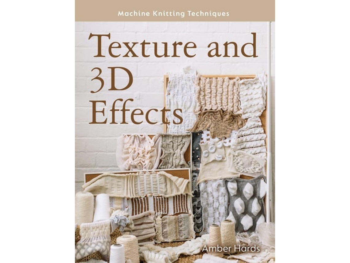 Livro Machine Knitting Techniques Texture and 3D Effects de Amber Hards (Inglês)