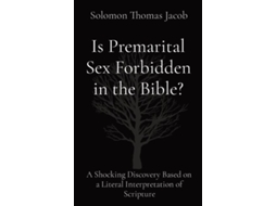 Livro Is Premarital Sex Forbidden in the Bible? A Shocking Discovery Based on a Literal Interpretation of Scripture de Jacob, Solomon et al. (Inglês)