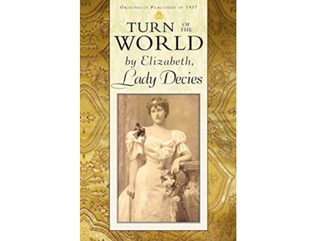 Livro Turn of the World de Elizabeth Lady Decies e Elizabeth Drexel (Inglês)