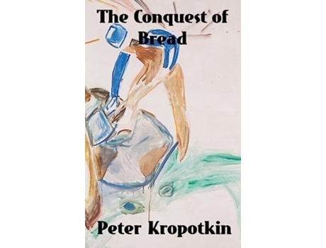Livro The Conquest of Bread de Peter Kropotkin (Inglês - Capa Dura)