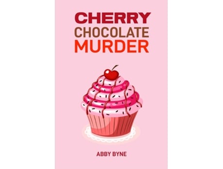 Livro CHERRY CHOCOLATE MURDER A Tempting Mystery Unfolds de ABBY BYNE (Inglês)