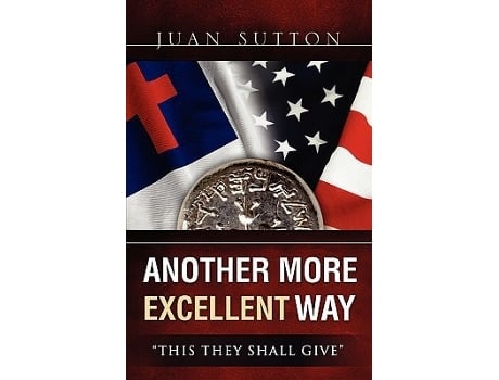 Livro Another More Excellent Way De Juan Sutton (inglês)