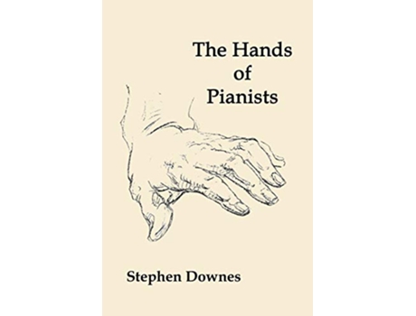 Livro The Hands of Pianists de Stephen Downes (Inglês)