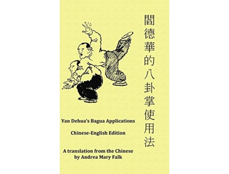 Livro Yan Dehuas Bagua Applications de Andrea Falk e Dehua Yan (Inglês - Capa Dura)